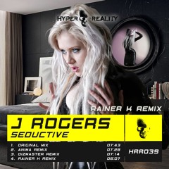 J Rogers - Seductive (Rainer K Remix) OUT NOW!!!
