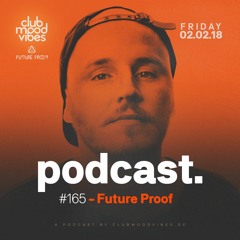 Club Mood Vibes Podcast #165: Future Proof