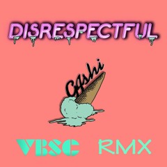 GASHI - Disrespectful (VibeSauce Remix)