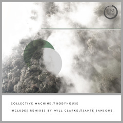 Collective Machine - Bodyhouse (Will Clarke Remix)