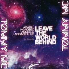 AXWL INGRSO, ANGELO & LBL Feat DC - Leave The World Behind (Tommy Mc Bootleg) - HIT BUY 4 FREE DL