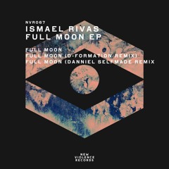 Premiere: Ismael Rivas - Full Moon (D-Formation Remix) [New Violence Records]