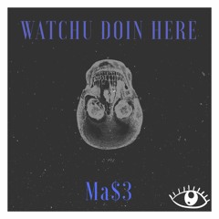 Ma$3- Watchu Doin Here (prod. iambubbaaa)