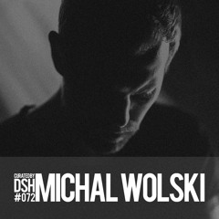Curated by DSH #072: Michal Wolski