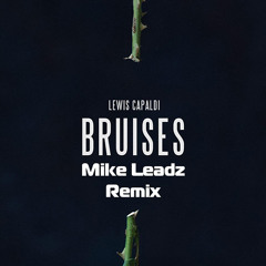 Lewis Capaldi - Bruises (Mike Leadz Remix)