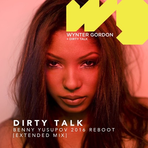 Dirty Talk (Benny Yusupov Remix) [Extended Mix] — Wynter Gordon • FREE DOWNLOAD