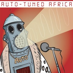 Auto-Tuned Africa, Vol. 1 • Wonderful Warbles
