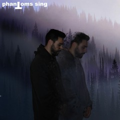 Phantoms Sing