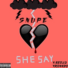 Snupe - She Say (feat. REECO & Ronndo)