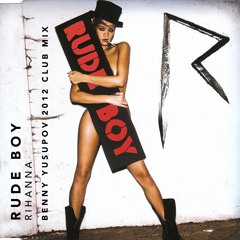 Rude Boy (Benny Yusupov Club Mix) — Rihanna • FREE DOWNLOAD