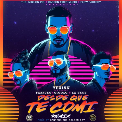 Yexian X Farruko X Gigolo X La Exce - Desde Que Te Comi Remix