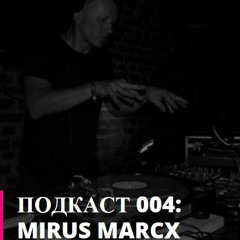 CLUBBING.MK ПОДКАСТ 004: MIRUS MARCX