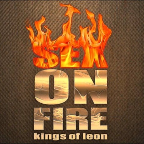 Sex on fire king of leon in Cali