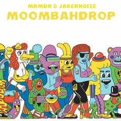 MRMDR & JakerNoize - Moombahdrop