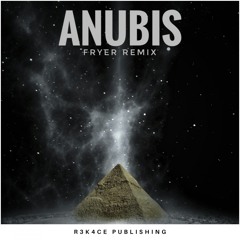 R3K4CE - Anubis (Fryer Remix)