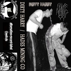 DIRTY HARRY/Hades Mining Co. Full Split 2017