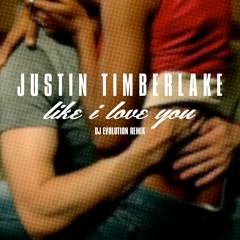 Justin Timberlake - Like I Love You (DJ Evolution Remix)