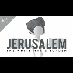 The Israelites: JERUSALEM, THE WHITE MAN'S BURDEN