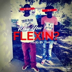 Why You Flexin- joe.1k x d block