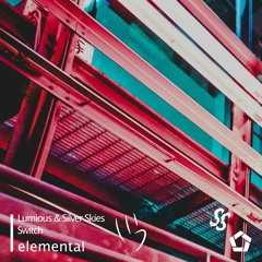 Silver Skies & Lumious - Switch [elemental release]
