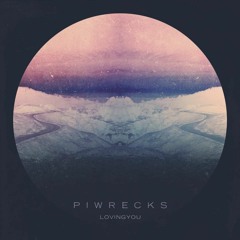 Pi Wrecks - Loving You