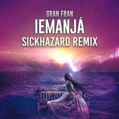 Gran Fran - Iemanjá  (Sickhazard Remix)