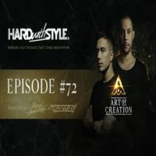 HARD With STYLE Episode 72 - Art Of Creation Special Presented By Headhunterz & Wildstylez