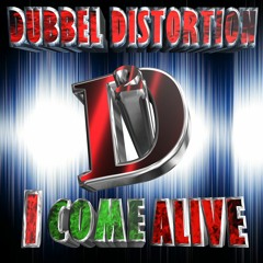 DUBBEL DISTORTION - I COME ALIVE [preview]