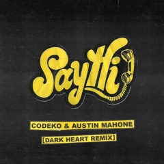 Codeko Feat. Austin Mahone - Say Hi (Dark Heart Remix)