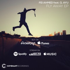 Fei Ahmed Ft. Q. Ayu - Fly Away [OUT NOW]