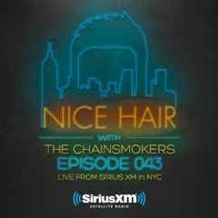 Nice Hair with The Chainsmokers 043 ft. Gil Glaze