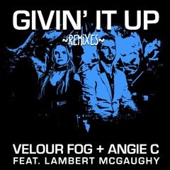 Velour Fog & Angie C feat. Lambert McGaughy- Givin' It Up [Stratotone Remix]