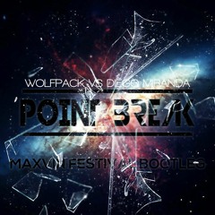 Wolfpack Vs Diego Miranda - Point Break (maXVin Festival Bootleg)[SP by Wasback,PL4YFIELDS,DUUMIX]