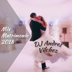DJ ANDRES VILCHEZ - MIX MATRIMONIO 2018