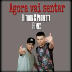 jhowzinho & kadinho - Agora ela vai sentar (HITRON & PERRETTI REMIX)