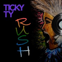 Rush - Ticky Ty (Rough Edit)