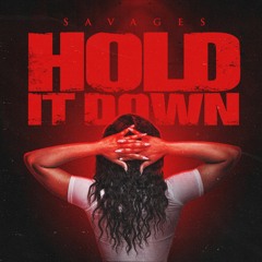 Hold it Down - Savages