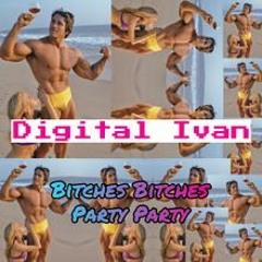 Digital Ivan – Bitches Bitches Party Party