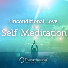 ThetaHealing Meditation - Unconditional Love For Self