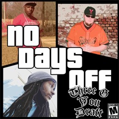Three G & Von - No Days Off [Feat. Draft]
