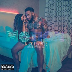 Nick LaVelle - Motion (Prod. by DDigital aka Wavy Davy)