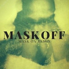 Mask Off - Future (Mask On) Remix By Late Street