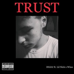 DOJA! - Trust ft Lil Nick x Wino
