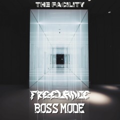 Freelance x Boss Mode - The Facility [CLIP]