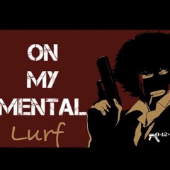 Lurf - On My Mental