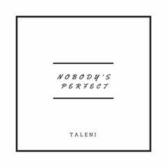 Nobody's Perfect - Taleni