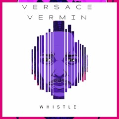 [FREE *DL*] Whistle (Prod. by Versace Vermin)