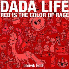 Dada Life - Red Is The Color Of Rage (Louvik Edit)