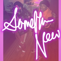 Somethin' New (ft Naja Nashid)(Prod. by StunnahSezbeatz)