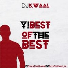 DJ Kwaal - Yi Best Of The Best (CavaTheKwaal)